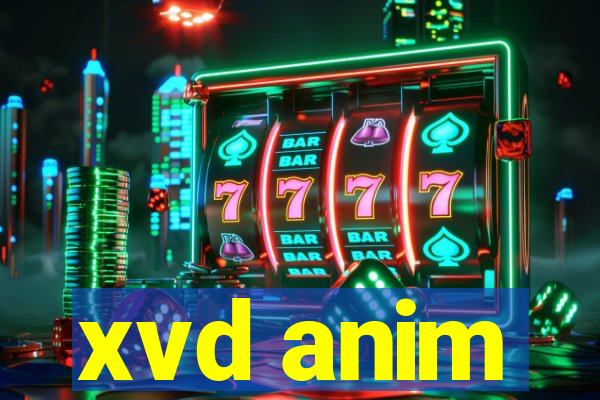 xvd anim